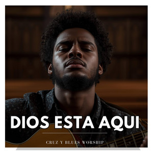 Cruz y Blues Worship - Dios Esta Aquí