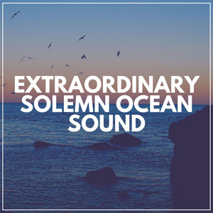 Extraordinary Solemn Ocean Sound album