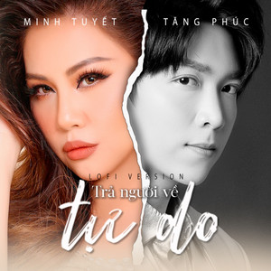 Minh Tuyết & Tăng Phúc - Trả Người Về Tự Do (Lofi Version)