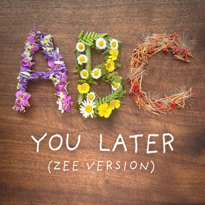 ABC You Later - Zee Version