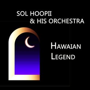 Sol Hoopii & His Orchestra, Hawaian Legend