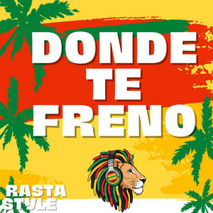 Donde te freno by RASTA STYLE