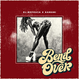 Bend Over by El-Muphasa, AAMANI, ZiiBeats