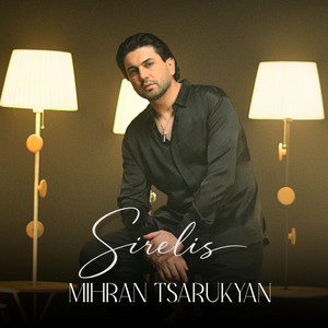 Mihran Tsarukyan - Sirelis