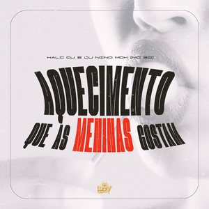 Aquecimento Que as Meninas Gostam by HALC DJ, Dj Nino MDK, MC 2D