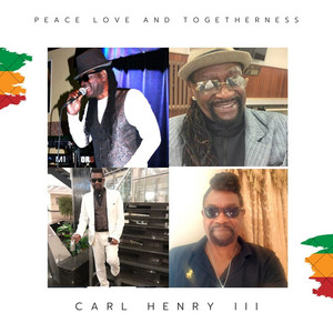 Carl Henry III - Peace Love and Togetherness