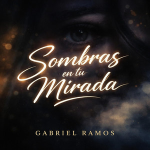 Sombras en tu Mirada by Gabriel ramos