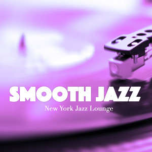 Smooth Jazz - Album by New York Jazz Lounge | Spotify