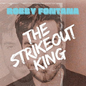 The Strikeout King by Robby Fontana