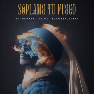 Zamir Maya, Selva & Kalo Sepulveda - Sóplame Tu Fuego