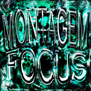 MONTAGEM FOCUS (Super Slowed)