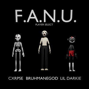 F.A.N.U. by Cxrpse, Lil Darkie, BRUHMANEGOD