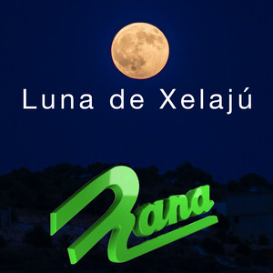 Grupo Rana - Luna De Xelajú