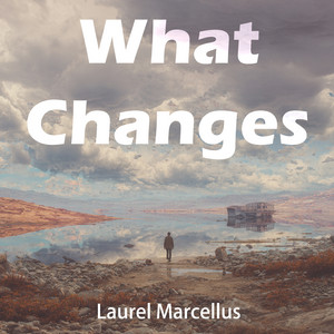 What Changes - Romantic Version by Laurel Marcellus