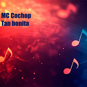 Tan bonita by MC Cochop