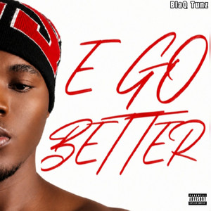 E Go Better by Blaq Tunz