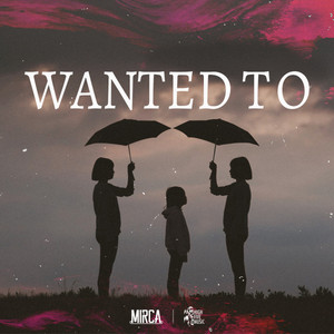 Wanted To by Mirca