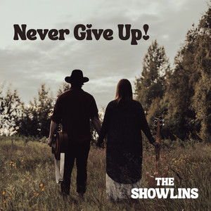 Never Give Up! by The Showlins