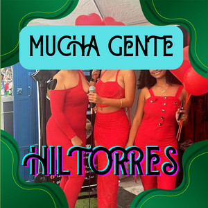 MUCHA GENTE by HILTORRES