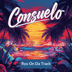Consuelo by Ryu On Da Track