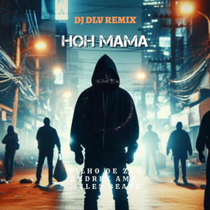 Hoh Mama by Dj DLV, Myles Beatz, Andrex Ama, Filho do Zua