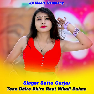 Tene Dhire Dhire Raat Nikali Balma by Satto Gurjar