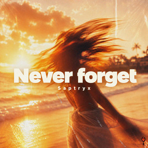 Never Forget by Saptryx