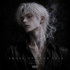 Smoke On Your Skin by Soliven