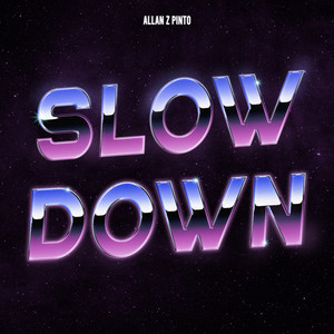 SLOW DOWN