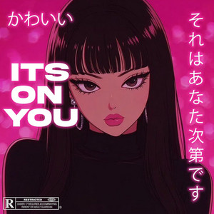 ITS ON YOU by CarlitoDoItWell