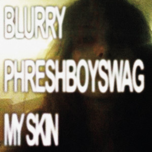 MY SKIN by Blurry, phreshboyswag