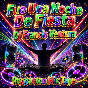 Fue Una Noche De Fiesta by Dj Francis Ventura
