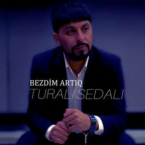 Tural Sedalı - Bezdim Artıq