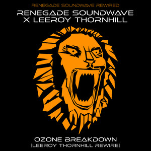 Ozone Breakdown - Leeroy Thornhill Rewire by Renegade Soundwave, Leeroy Thornhill