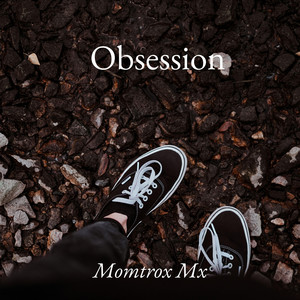 Obsession by Momtrox Mx