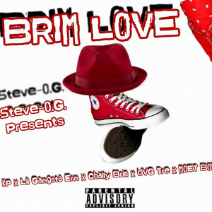 Brim Love by STEVE OG, Lil Gangsta Ern, Chally Brim, UVG Tre, Moet Boi, Luna Tick