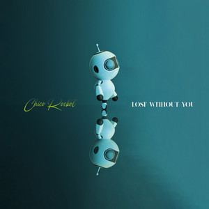Lost Without You by Chico Rocket