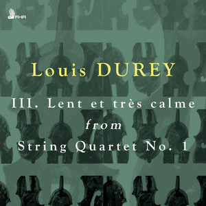 DUREY: Lent et très calme from String Quartet No. 1, Op. 10