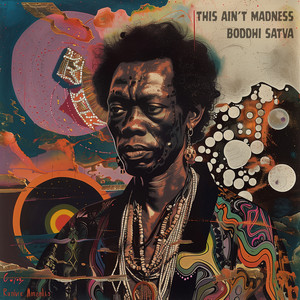 This Ain't Madness by Boddhi Satva cover art