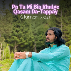 Gilaman Wazir - Pa Ta Mi Bia Khulge Qasam Da-Tappay