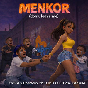 Menkor(don't leave me) (feat. En.G.A, M.Y.O lil case & Benseza)