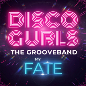 My Fate - Extended Version by Disco Gurls, The GrooveBand