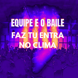 Equipe e o Baile Faz Tu Entra no Clima