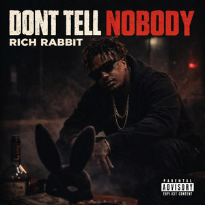 Don't Tell Nobody by Rich Rabbit