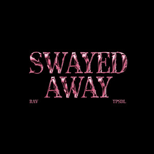 Swayed AWAY