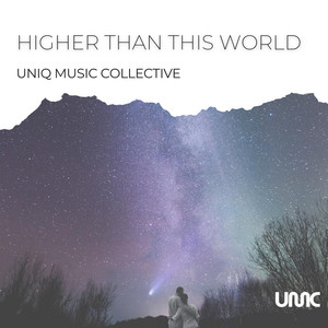 Higher Than This World by Uniq Music Collective