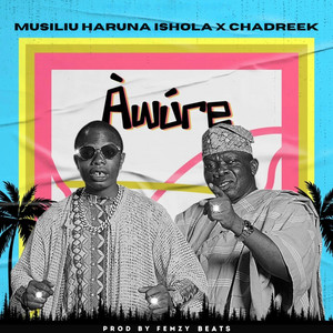 Awure by Chadreek, Musiliu Haruna Ishola