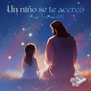 Un niño se te acercó - Piano Instrumental by Música Católica en Piano