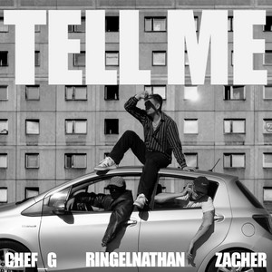 TELL ME by Zacher, Chef_G, Ringelnathan