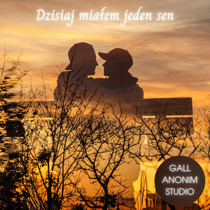 Dzisiaj miałem jeden sen by Gall Anonim